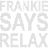 Frankie says relax