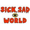 Sick sad world