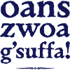 oans, zwoa, g'suffa!