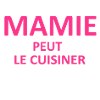 Mamie peut le cuisiner