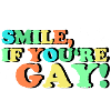 SMILE IF YOU'RE GAY