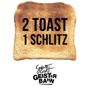 2 Toast - 1 Schlitz