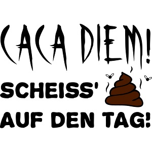 Carpe Diem - Caca Diem