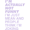 I'M NOT FUNNY