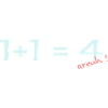 1 + 1 = 4