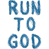Run to god