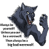Always be a werewolf