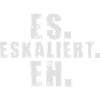 es-eskaliert-eh
