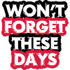 Won't forget these days