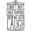Sometimes we both laugh