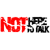not here to talk