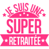 je suis une super retraitée