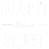 Drop it like a Squat