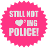 Still not Loving Police