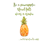 Be a pineapple