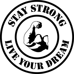 Stay Strong Live Your Dream