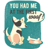 You had me at the first woof