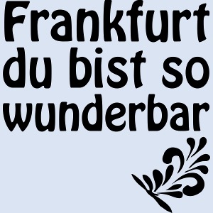 FRANKFURT Du bist so