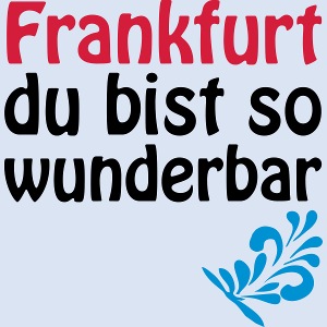 FRANKFURT Du bist so