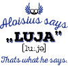 Aloisius says "LUJA" 2C