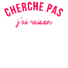 J'ai raison