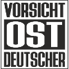 VORSICHT OST DEUTSCHER