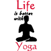 Life is better with Yoga