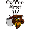 coffee first!!!