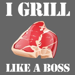 I grill like a boss
