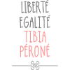 Liberté Tibia Péroné
