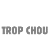 Je suis trop chou