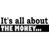 Its all about the Money
