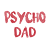 PSYCHO DAD