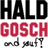 hald gosch ond sauf !