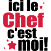ICI LE chef C'est moi