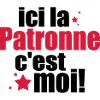 ICI La patronne C'est moi