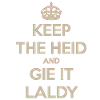 Keep Calm, Gie it Laldy