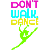Do not go, Dancing