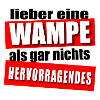 Lieber eine Wampe!