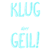 Nicht klug aber geil