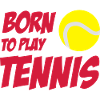 Born To Play Tennis