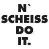 n scheiss do it