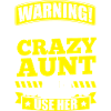 AUNT WARNING CRAZY AUNT
