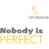 nobodys perfect ; I'm nobody