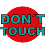 don't touch