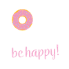 Donut worry - be happy