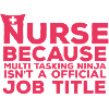 Nurse: Nurse Because Multi Tasking