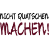NICHT QUATSCHEN MACHEN!