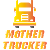 Trucker / Truck Driver: Mother Trucker