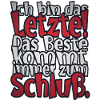 Ich bin das Letzte!